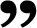 Quote_ right marks